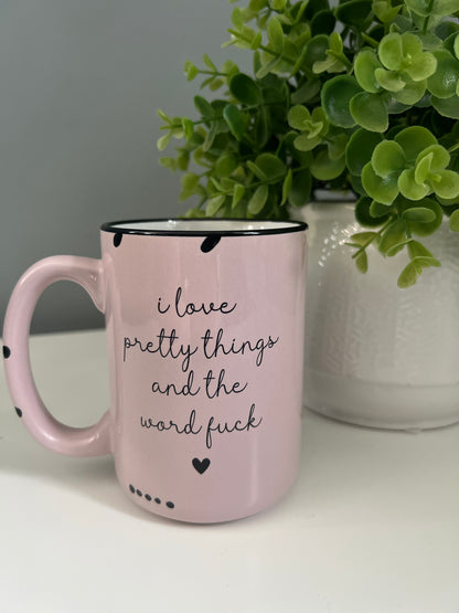 I love pretty things and the word fuck