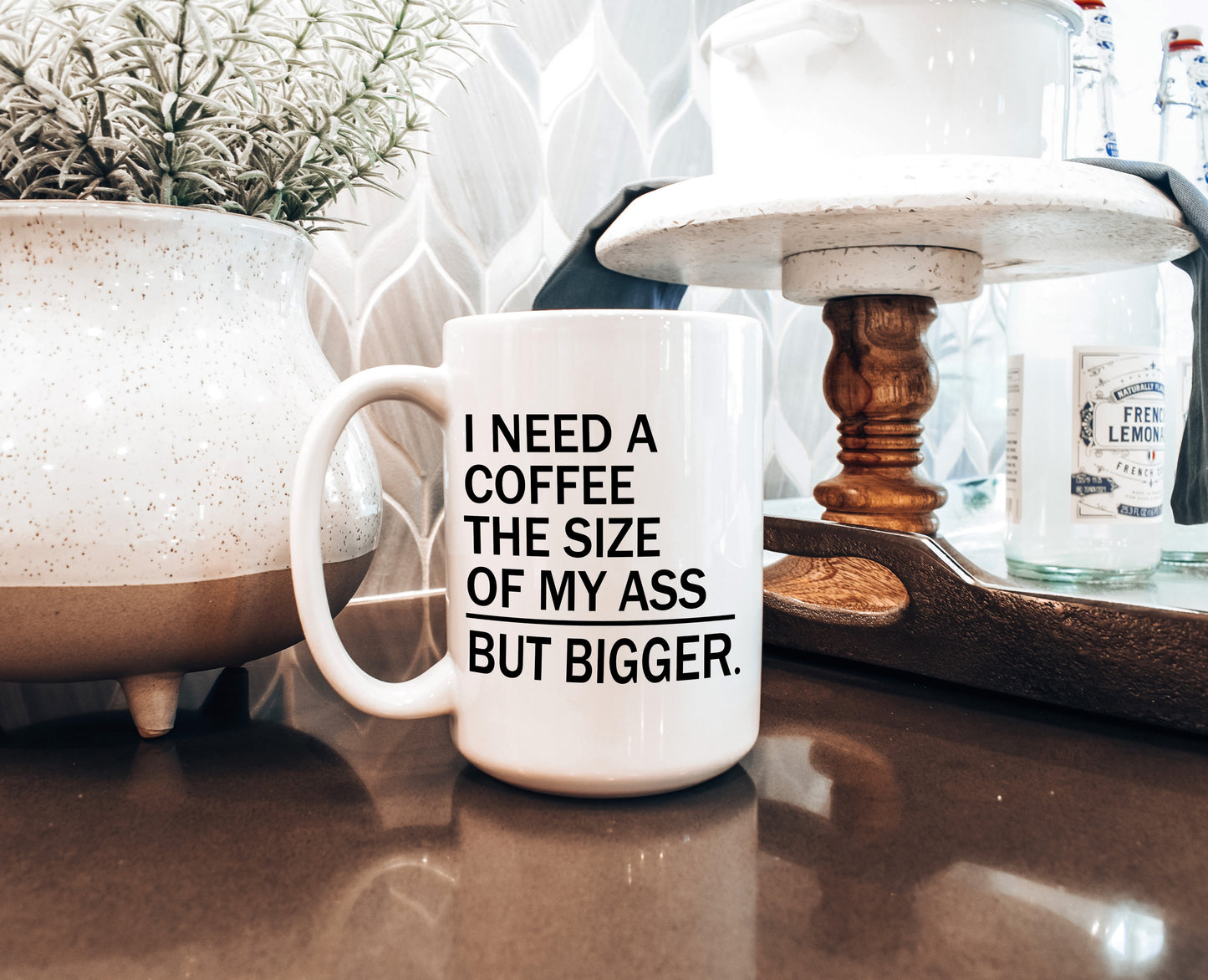 J'ai besoin d'un café de la taille de mon cul, mais plus gros.