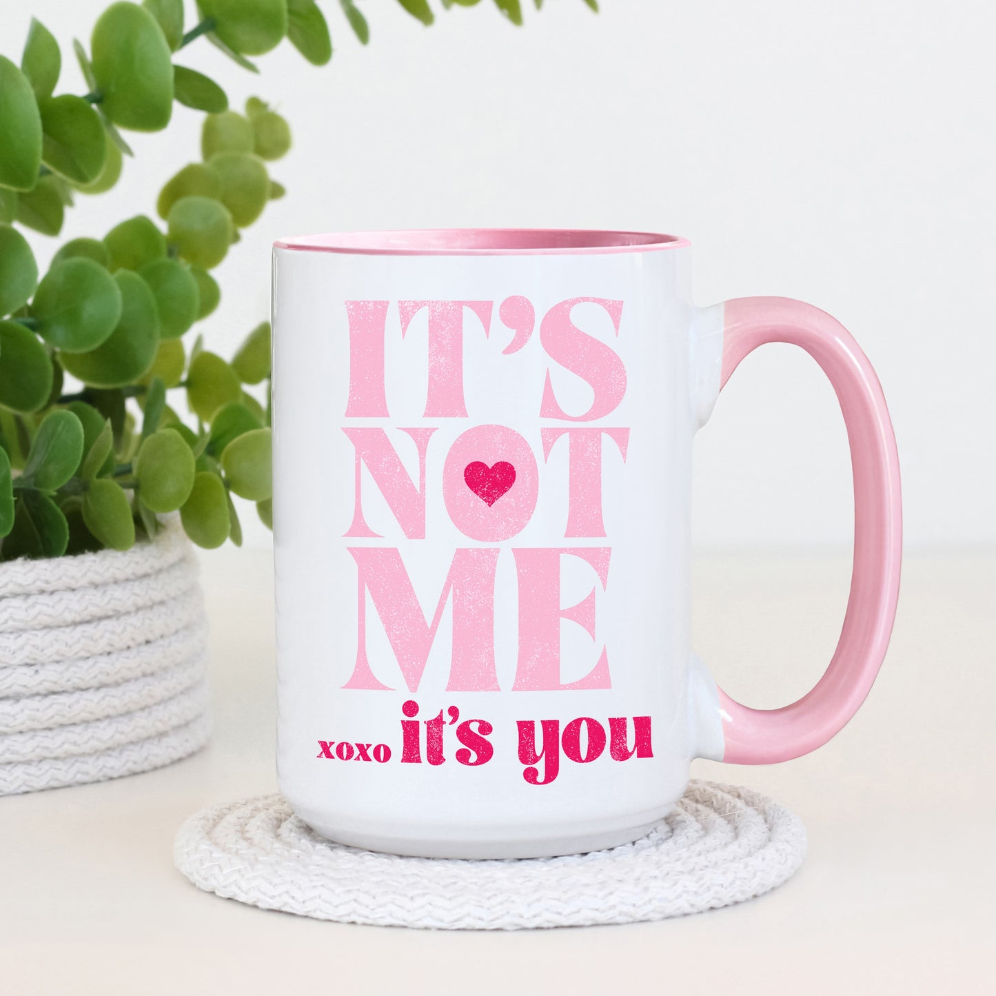 It's not me.. It's you | 15oz Ceramic Mug