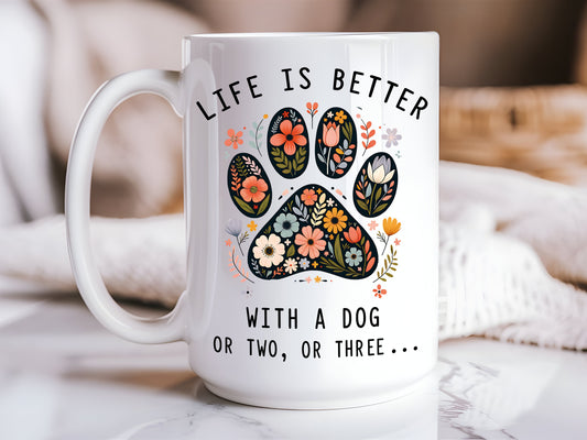 Life Is Better With A Dog Mug | Dog Lover Coffee Mug | 15oz