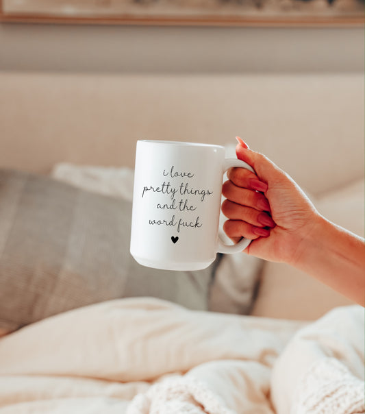Pretty Things & the Word Fuck Mug – Funny Aesthetic Coffee Mug, Cute but Sweary Gift, 15oz Ceramic Mug
