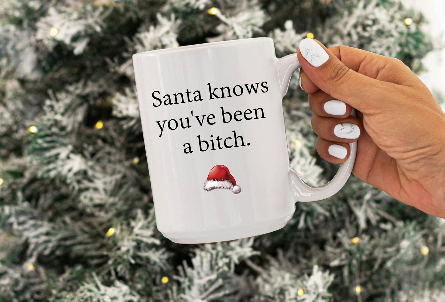 Santa knows you've been a bitch | 15oz Ceramic Mug