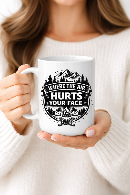 Where the Air Hurts Your Face Mug — Funny Winter Cabin Coffee Cup