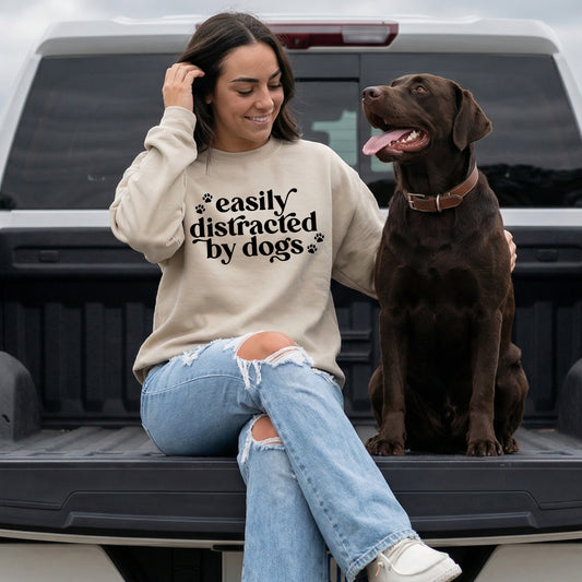 Easily Distracted by Dogs Sweatshirt & Hoodie | Dog Lover Apparel
