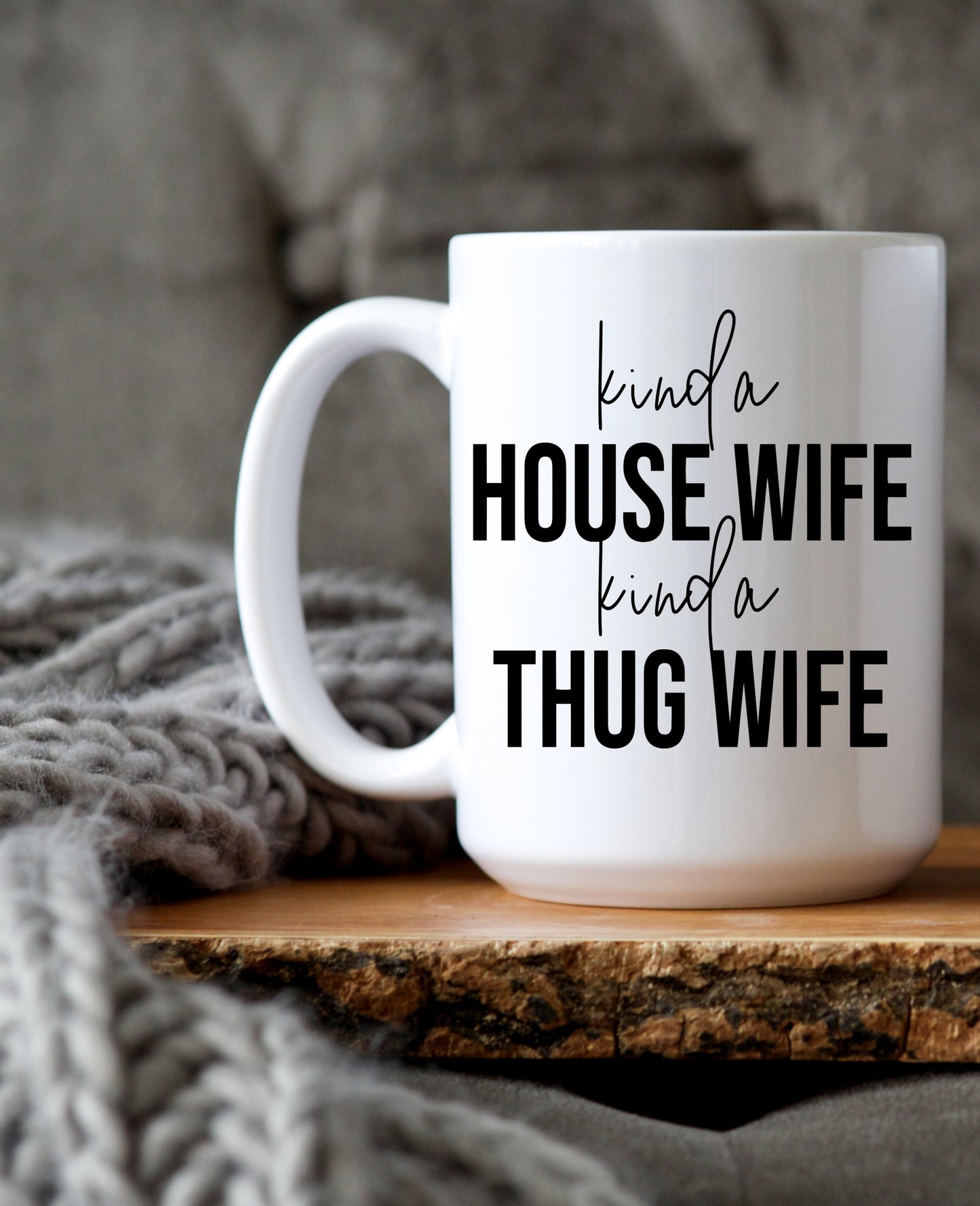 Kinda House Wife; Kinda Thug Wife Mug